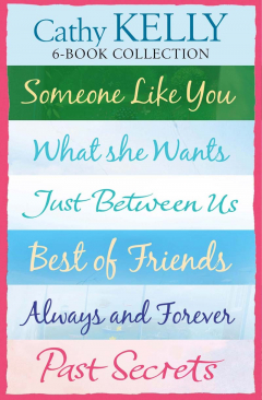 Книга Cathy Kelly 6-Book Collection: Someone Like You, What She Wants, Just Between Us, Best of Friends, Always and Forever, Past Secrets на ReadRate.com книга Cathy Kelly 6-Book Collection: Someone Like You, What She Wants, Just Between Us, Best of Friends, Always and Forever, Past Secrets