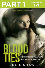книга Blood Ties: Part 1 of 3: Family is not always a place of safety