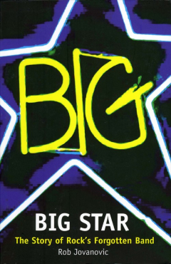 Книга Big Star: The Story of Rock’s Forgotten Band на ReadRate.com книга Big Star: The Story of Rock’s Forgotten Band