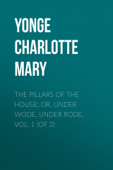 книга The Pillars of the House; Or, Under Wode, Under Rode, Vol. 1 (of 2)