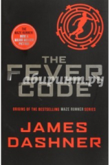 книга The Fever Code (Maze Runner Prequel)