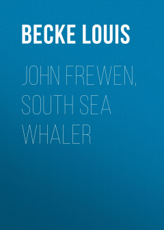Книга John Frewen, South Sea Whaler на ReadRate.com книга John Frewen, South Sea Whaler