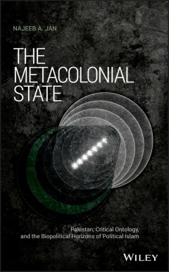 Книга The Metacolonial State. Pakistan, Critical Ontology, and the Biopolitical Horizons of Political Islam на ReadRate.com книга The Metacolonial State. Pakistan, Critical Ontology, and the Biopolitical Horizons of Political Islam