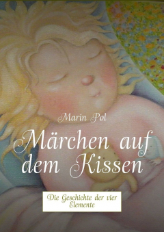 Книга M?rchen auf dem Kissen. Die Geschichte der vier Elemente на ReadRate.com книга M?rchen auf dem Kissen. Die Geschichte der vier Elemente