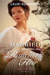 книга Married To Claim The Rancher's Heir