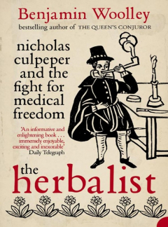 Книга The Herbalist: Nicholas Culpeper and the Fight for Medical Freedom на ReadRate.com книга The Herbalist: Nicholas Culpeper and the Fight for Medical Freedom