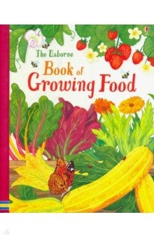 Книга Usborne Book of Growing Food на ReadRate.com книга Usborne Book of Growing Food