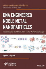 книга DNA Engineered Noble Metal Nanoparticles. Fundamentals and State-of-the-Art of Nanobiotechnology