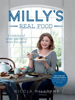 Книга Milly’s Real Food: 100+ easy and delicious recipes to comfort, restore and put a smile on your face на ReadRate.com книга Milly’s Real Food: 100+ easy and delicious recipes to comfort, restore and put a smile on your face