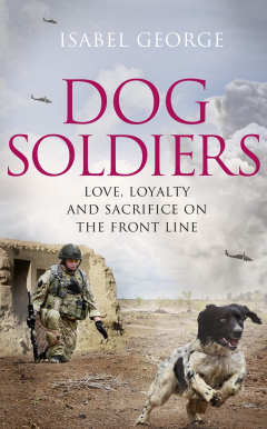 Книга Dog Soldiers: Love, loyalty and sacrifice on the front line на ReadRate.com книга Dog Soldiers: Love, loyalty and sacrifice on the front line