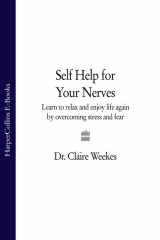 книга Self-Help for Your Nerves: Learn to relax and enjoy life again by overcoming stress and fear