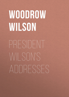 Книга President Wilson's Addresses на ReadRate.com книга President Wilson's Addresses