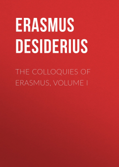 Книга The Colloquies of Erasmus, Volume I на ReadRate.com книга The Colloquies of Erasmus, Volume I