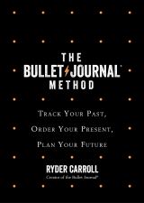 Книга The Bullet Journal Method: Track Your Past, Order Your Present, Plan Your Future на ReadRate.com книга The Bullet Journal Method: Track Your Past, Order Your Present, Plan Your Future