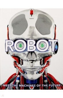 Книга Robot: Meet the Machines of the Future (HB) на ReadRate.com книга Robot: Meet the Machines of the Future (HB)