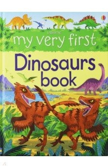 книга My Very First Dinosaurs Book   (HB
