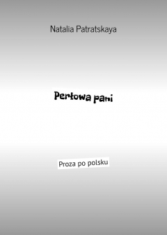 Книга Perłowa pani. Proza po polsku на ReadRate.com книга Perłowa pani. Proza po polsku