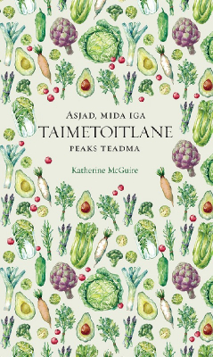 Книга Asjad, mida iga taimetoitlane peaks teadma на ReadRate.com книга Asjad, mida iga taimetoitlane peaks teadma