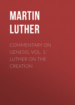 Книга Commentary on Genesis, Vol. 1: Luther on the Creation на ReadRate.com книга Commentary on Genesis, Vol. 1: Luther on the Creation