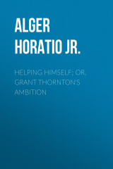книга Helping Himself; Or, Grant Thornton's Ambition