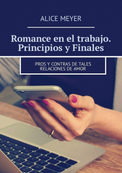Книга Romance en el trabajo. Principios y Finales. Pros y contras de tales relaciones de amor на ReadRate.com книга Romance en el trabajo. Principios y Finales. Pros y contras de tales relaciones de amor