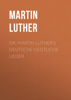 Книга Dr. Martin Luther's Deutsche Geistliche Lieder на ReadRate.com книга Dr. Martin Luther's Deutsche Geistliche Lieder