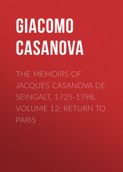 Книга The Memoirs of Jacques Casanova de Seingalt, 1725-1798. Volume 12: Return to Paris на ReadRate.com книга The Memoirs of Jacques Casanova de Seingalt, 1725-1798. Volume 12: Return to Paris