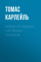 книга History of Friedrich II of Prussia — Volume 08