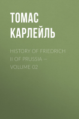книга History of Friedrich II of Prussia — Volume 02