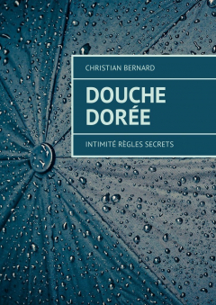 Книга Douche dor?e. Intimit? R?gles Secrets на ReadRate.com книга Douche dor?e. Intimit? R?gles Secrets
