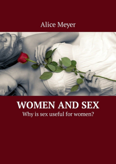 Книга Women and Sex. Why is sex useful for women? на ReadRate.com книга Women and Sex. Why is sex useful for women?