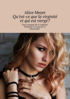 Книга Qu’est-ce que la virginit? et qui est vierge? Tout ? propos de la virginit?. Pourquoi et ? qui est-ce n?cessaire? на ReadRate.com книга Qu’est-ce que la virginit? et qui est vierge? Tout ? propos de la virginit?. Pourquoi et ? qui est-ce n?cessaire?