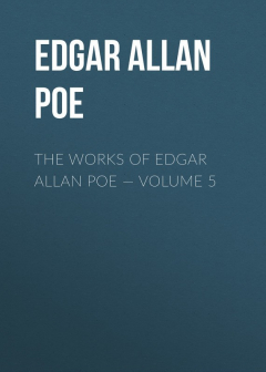 Книга The Works of Edgar Allan Poe – Volume 5 на ReadRate.com книга The Works of Edgar Allan Poe – Volume 5