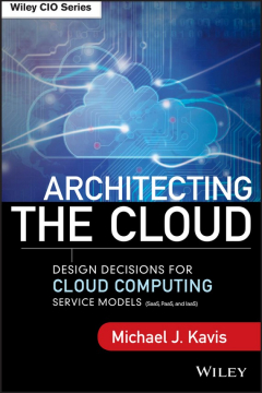 Книга Architecting the Cloud. Design Decisions for Cloud Computing Service Models (SaaS, PaaS, and IaaS) на ReadRate.com книга Architecting the Cloud. Design Decisions for Cloud Computing Service Models (SaaS, PaaS, and IaaS)