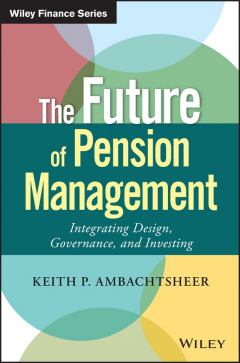 Книга The Future of Pension Management. Integrating Design, Governance, and Investing на ReadRate.com книга The Future of Pension Management. Integrating Design, Governance, and Investing