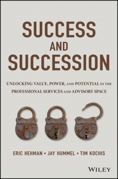 Книга Success and Succession. Unlocking Value, Power, and Potential in the Professional Services and Advisory Space на ReadRate.com книга Success and Succession. Unlocking Value, Power, and Potential in the Professional Services and Advisory Space