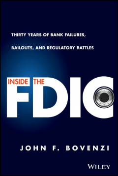 Книга Inside the FDIC. Thirty Years of Bank Failures, Bailouts, and Regulatory Battles на ReadRate.com книга Inside the FDIC. Thirty Years of Bank Failures, Bailouts, and Regulatory Battles