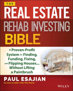 Книга The Real Estate Rehab Investing Bible. A Proven-Profit System for Finding, Funding, Fixing, and Flipping Houses...Without Lifting a Paintbrush на ReadRate.com книга The Real Estate Rehab Investing Bible. A Proven-Profit System for Finding, Funding, Fixing, and Flipping Houses...Without Lifting a Paintbrush