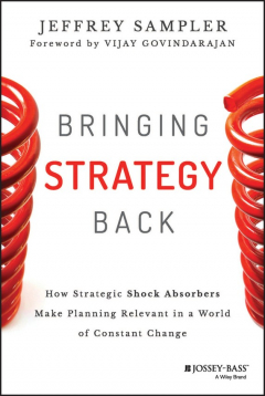 Книга Bringing Strategy Back. How Strategic Shock Absorbers Make Planning Relevant in a World of Constant Change на ReadRate.com книга Bringing Strategy Back. How Strategic Shock Absorbers Make Planning Relevant in a World of Constant Change
