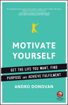Книга Motivate Yourself. Get the Life You Want, Find Purpose and Achieve Fulfilment на ReadRate.com книга Motivate Yourself. Get the Life You Want, Find Purpose and Achieve Fulfilment