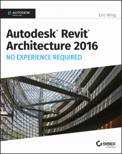 Книга Autodesk Revit Architecture 2016 No Experience Required. Autodesk Official Press на ReadRate.com книга Autodesk Revit Architecture 2016 No Experience Required. Autodesk Official Press