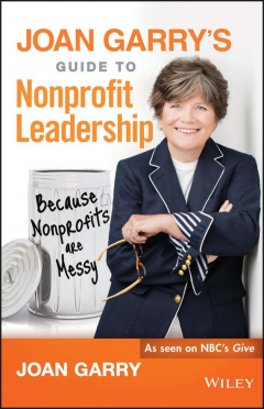 Книга Joan Garry's Guide to Nonprofit Leadership. Because Nonprofits Are Messy на ReadRate.com книга Joan Garry's Guide to Nonprofit Leadership. Because Nonprofits Are Messy