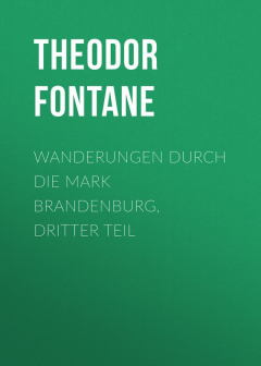 Книга Wanderungen durch die Mark Brandenburg, Dritter Teil на ReadRate.com книга Wanderungen durch die Mark Brandenburg, Dritter Teil