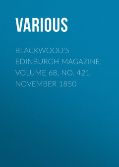 Книга Blackwood's Edinburgh Magazine, Volume 68, No. 421, November 1850 на ReadRate.com книга Blackwood's Edinburgh Magazine, Volume 68, No. 421, November 1850