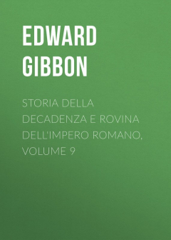 Книга Storia della decadenza e rovina dell'impero romano, volume 9 на ReadRate.com книга Storia della decadenza e rovina dell'impero romano, volume 9