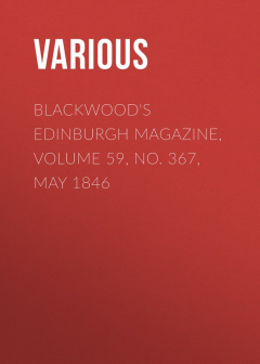 Книга Blackwood's Edinburgh Magazine, Volume 59, No. 367, May 1846 на ReadRate.com книга Blackwood's Edinburgh Magazine, Volume 59, No. 367, May 1846