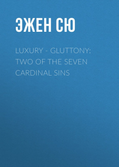 Книга Luxury - Gluttony: Two of the Seven Cardinal Sins на ReadRate.com книга Luxury - Gluttony: Two of the Seven Cardinal Sins