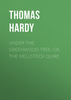 Книга Under the Greenwood Tree; Or, The Mellstock Quire на ReadRate.com книга Under the Greenwood Tree; Or, The Mellstock Quire