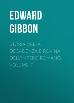 Книга Storia della decadenza e rovina dell'impero romano, volume 7 на ReadRate.com книга Storia della decadenza e rovina dell'impero romano, volume 7