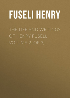 Книга The Life and Writings of Henry Fuseli, Volume 2 (of 3) на ReadRate.com книга The Life and Writings of Henry Fuseli, Volume 2 (of 3)